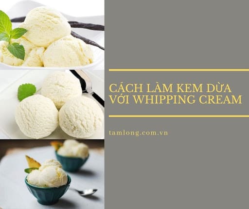 Cách làm kem dừa với whipping cream đơn giản tại nhà vô cùng béo mịn