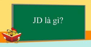 JD là gì Những thông tin cần thiết về JD bạn nên biết